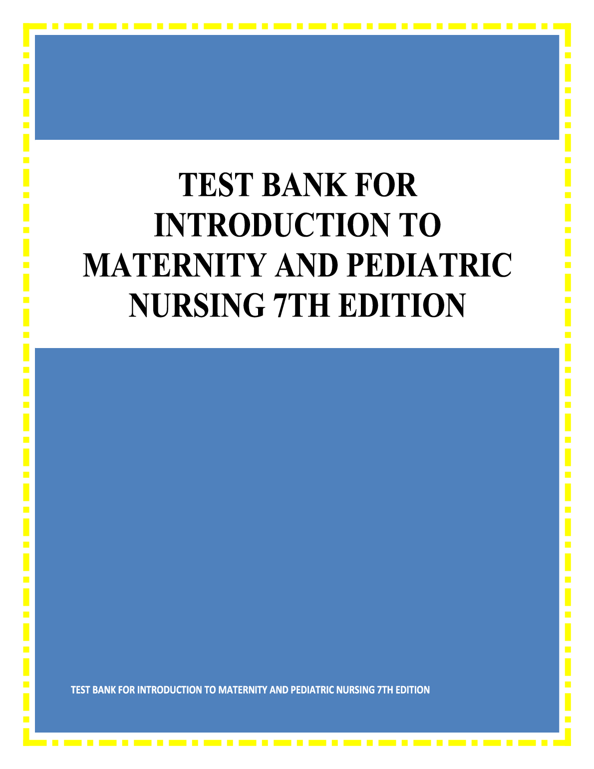 Test Bank for Introduction to Maternity and Pediatric Nursing 7th Edition by Pillitteri Silvestri Exam Questions
