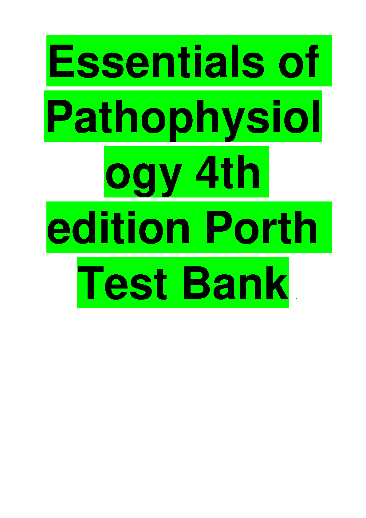 Essentials of Pathophysiology 4th Edition Test Bank by Patricia A. Kathryn and Sheila M. Porth for Exam Success