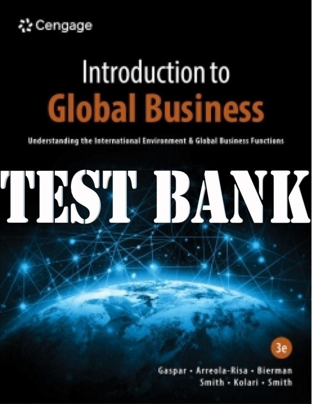 Test Bank For Introduction to Global Business, 3rd by Julian E. Gaspar James W. Kolari Katherine T. Smith Leonard Bierman L. Murphy Smith Antonio Arreola-Risa