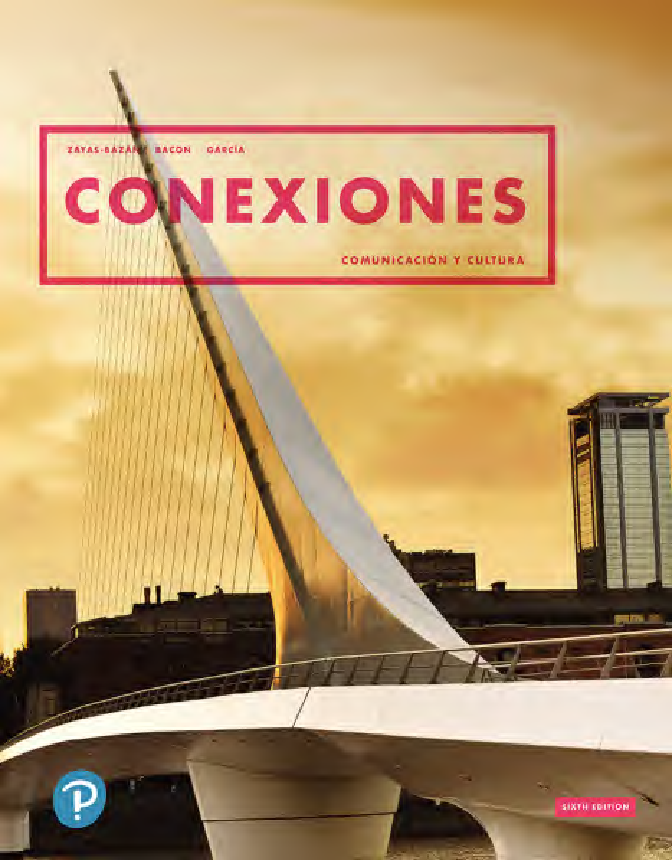 Conexiones Comunicación y Cultura Sixth Edition by Zayas-Bazán Bacon García Test Bank and Solutions Manual Updated for Academic Excellence