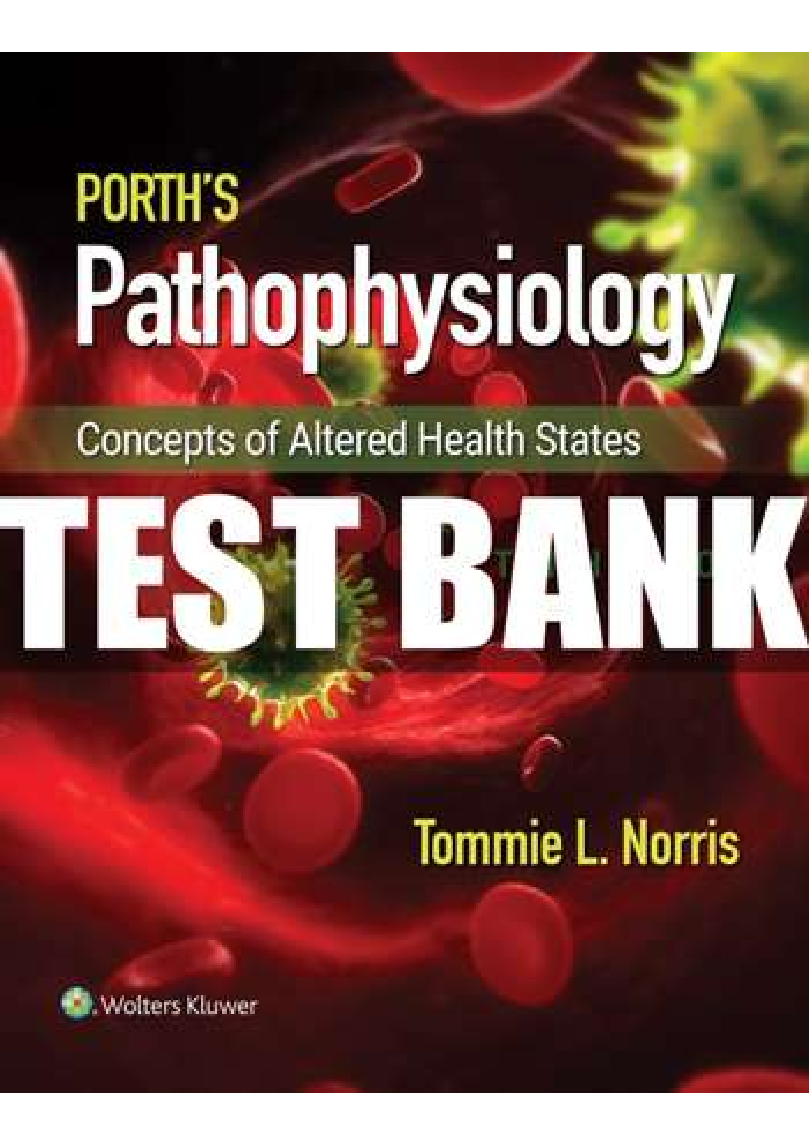 Porth's Pathophysiology Concepts of Altered Health States 10th Edition Test Bank by Porth Shier Lewis