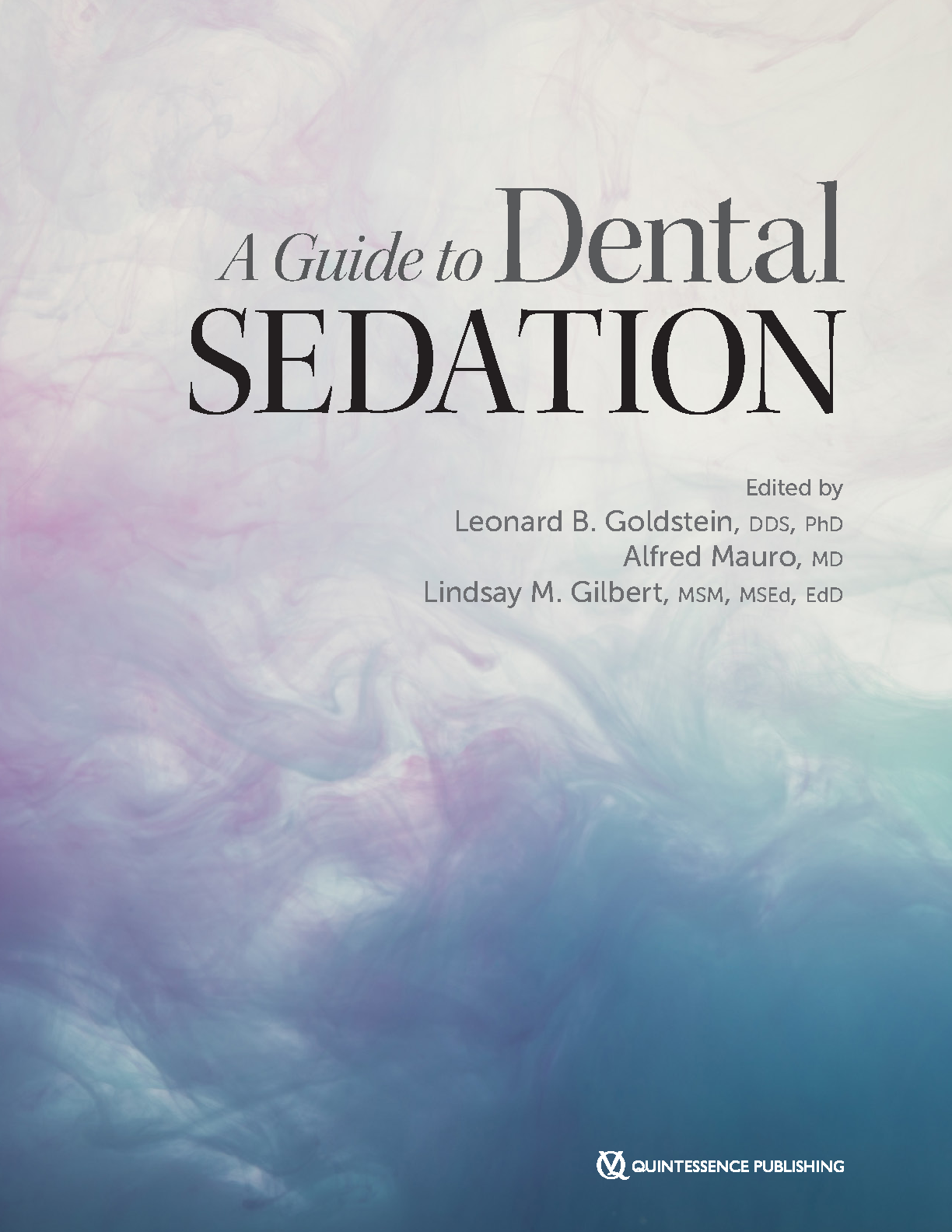 A Guide to Dental Sedation, 1st Edition by Leonard B. Goldstein, Alfred Mauro, Lindsay M. Gilbert - Updated 2025/2026 Study Guide for Exam Success