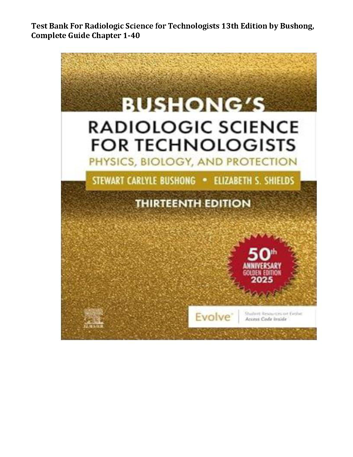 Test Bank for Radiologic Science for Technologists, 13th Edition by Stewart Carlyle Bushong & Elizabeth S. Shields (All Chapters 1-40)