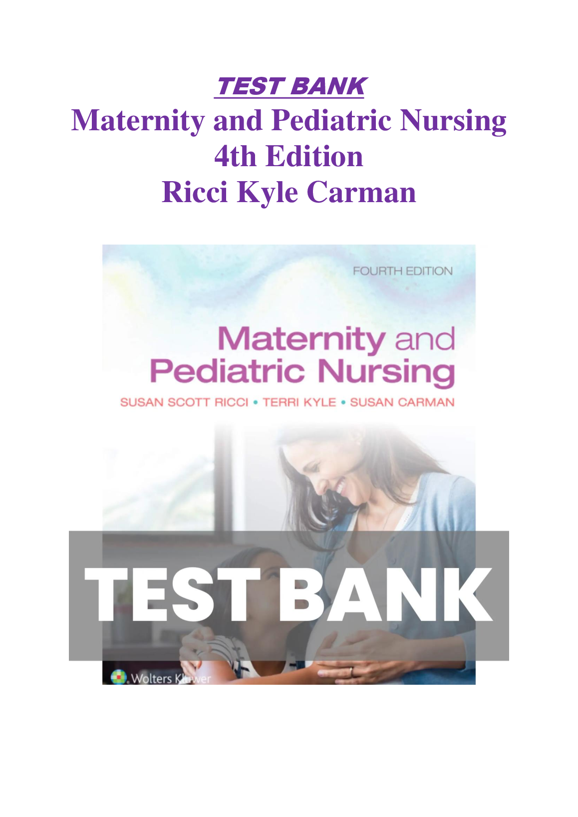 Maternity and Pediatric Nursing 4th Edition Test Bank by Ricci, Kyle, and Carman Study Resource