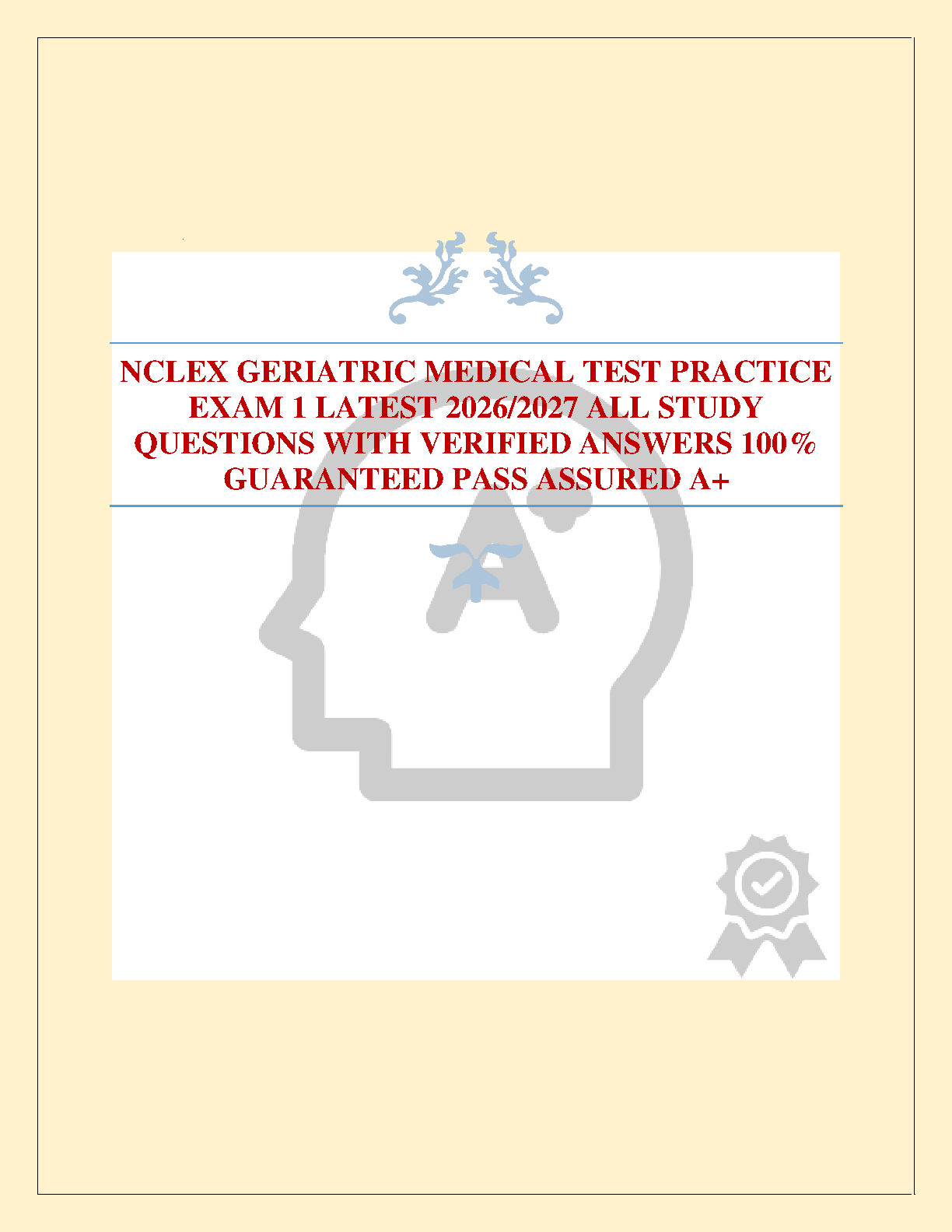 NCLEX Geriatric Medical Practice Exam Latest 2026 2027 All Study Questions With Verified Answers And Explanations For Nursing Students