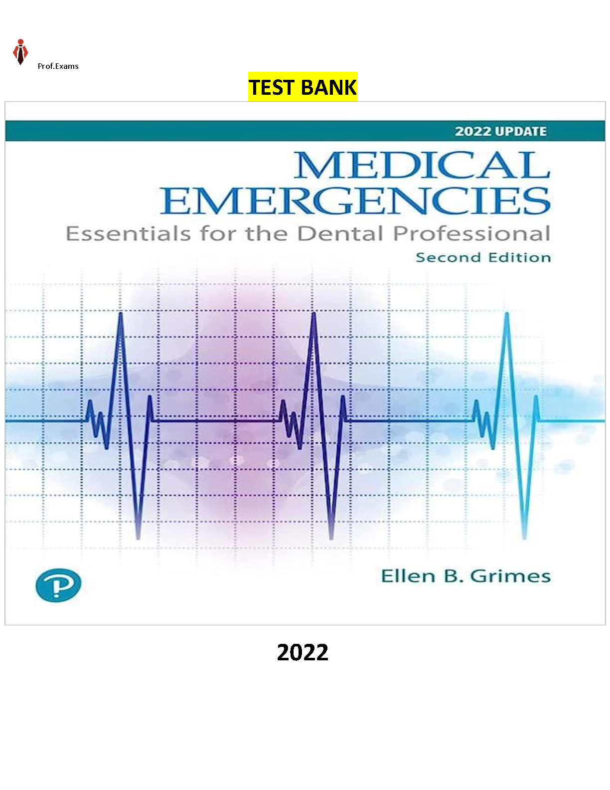Test Bank for Medical Emergencies: Essentials for the Dental Professional, 2nd Edition by Ellen Grimes