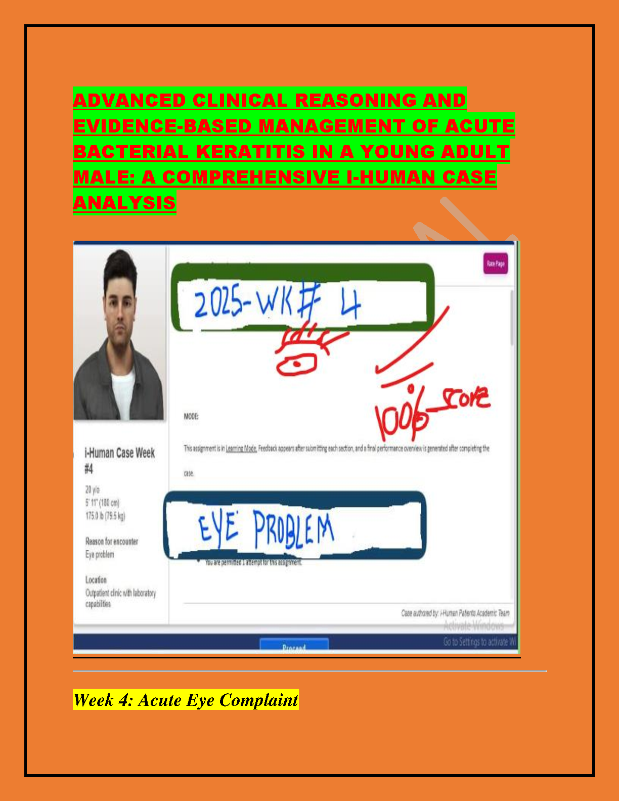 i-Human Case Week 4: Acute Eye Complaint (Bacterial Keratitis) Authored by iHuman Patients Academic Team | 2025/2026 100% Scored Guide to Pass First Try