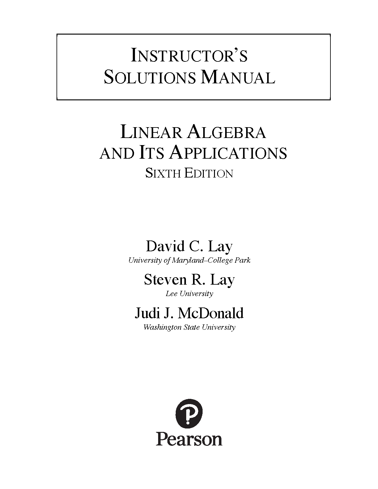 Instructor’s Solution Manual For Linear Algebra and Its Applications, 6th Edition by David C. Lay, Steven R. Lay, and Judi J. McDonald