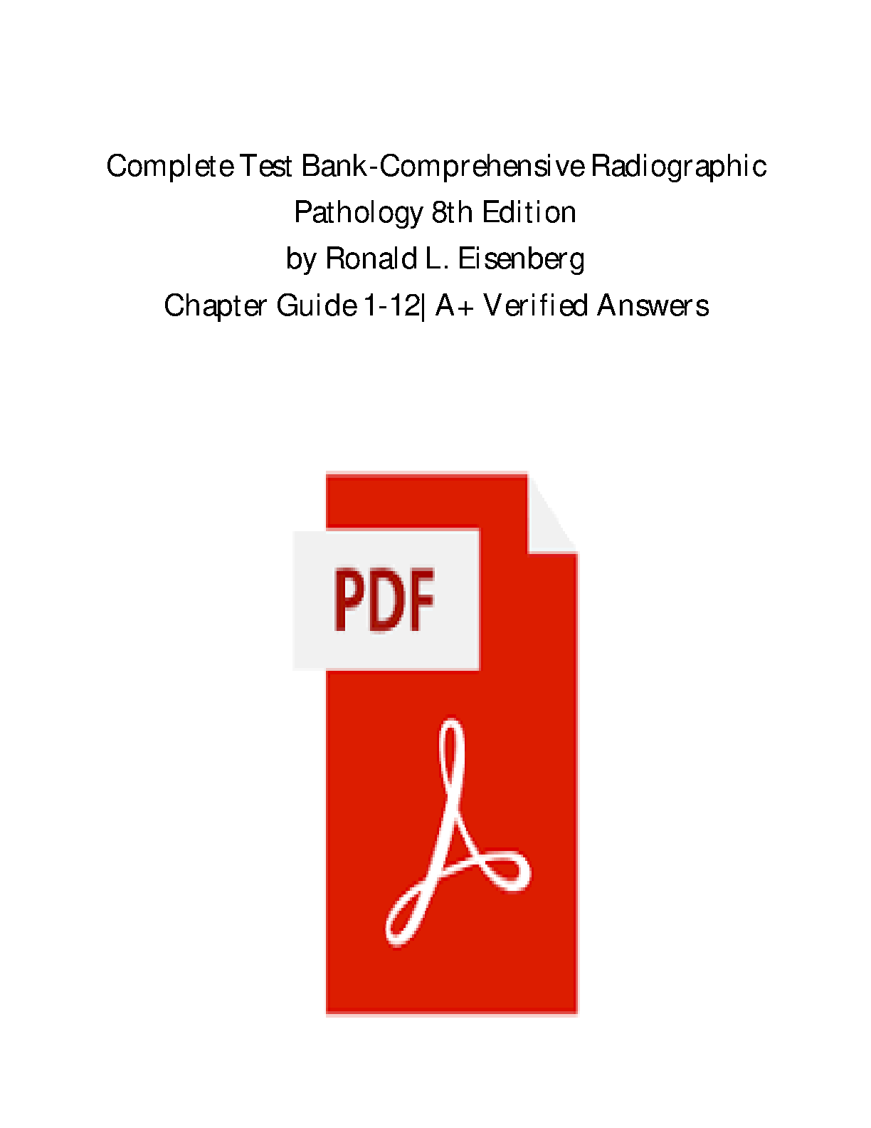 Test Bank for Comprehensive Radiographic Pathology, 8th Edition by Eisenberg & Amparo Chapters 1-12 Study Guide