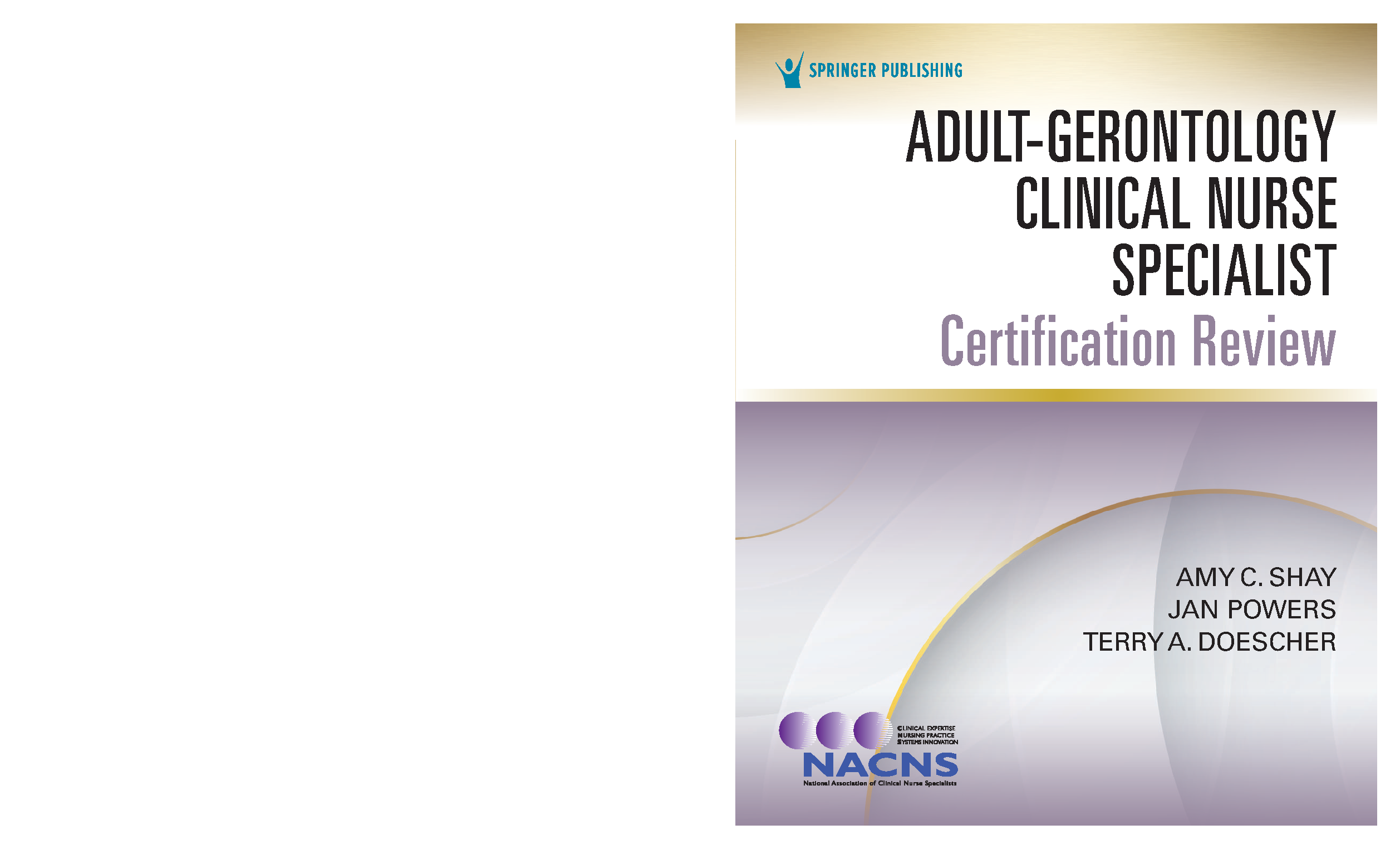 Test Bank for Adult-Gerontology Clinical Nurse Specialist Certification Review, 3rd Edition by Shay, Powers and Doescher
