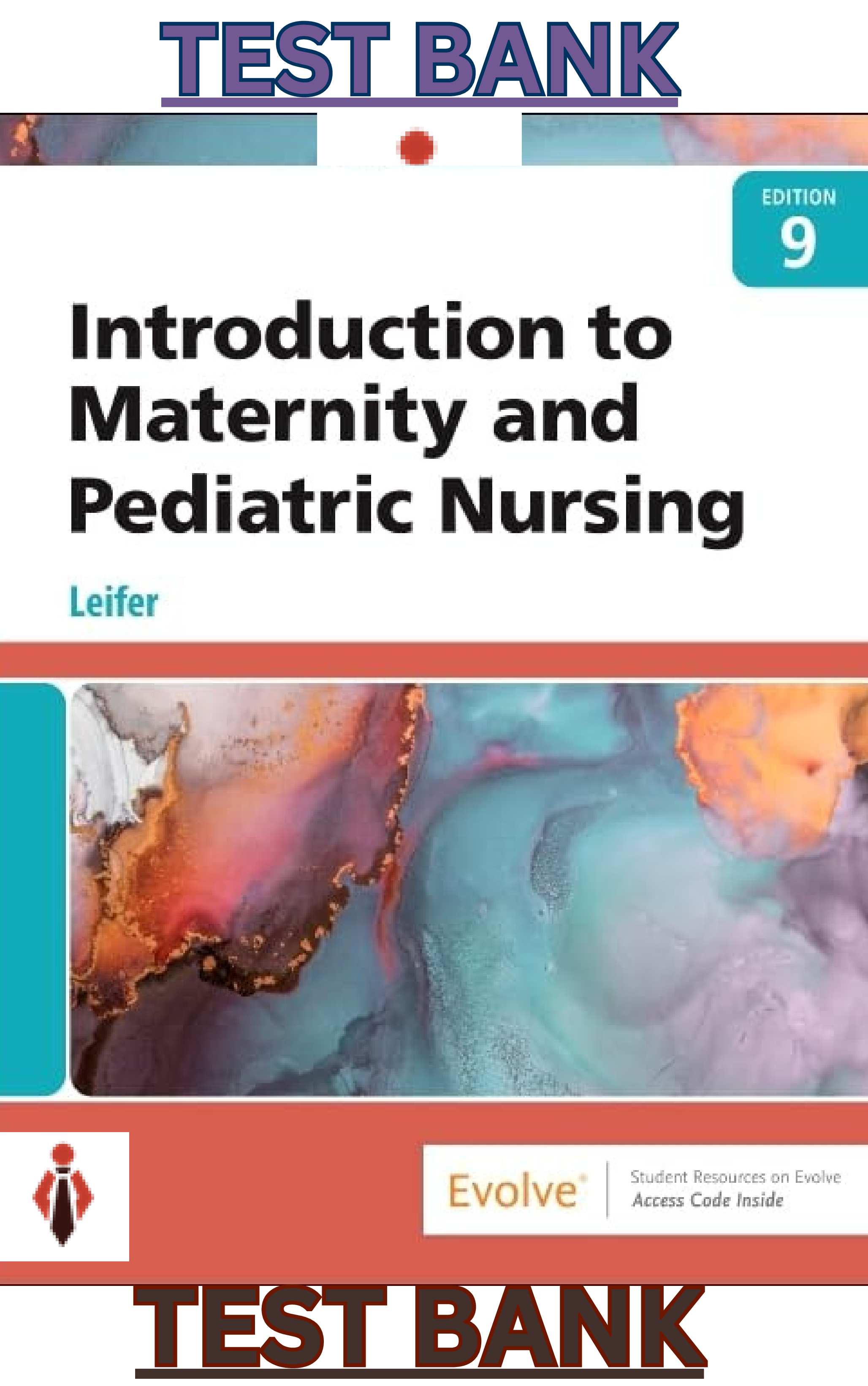 Leifer Introduction to Maternity and Pediatric Nursing 9th Edition Test Bank Complete Solutions Guide for Exam Preparation