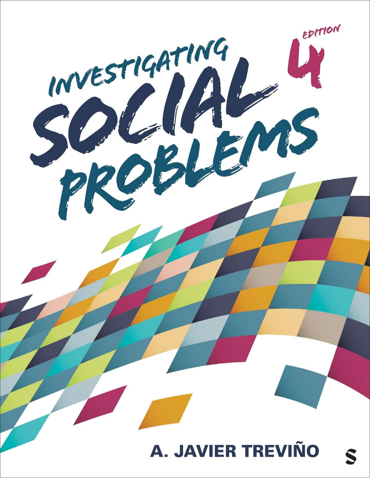 Test Bank For Investigating Social Problems, 4th Edition by A. Javier Trevino