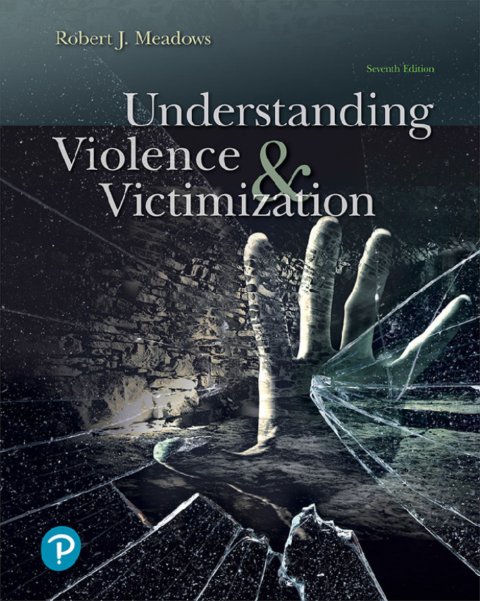 Test Bank For Understanding Violence and Victimization, 7th Edition by Robert Meadows