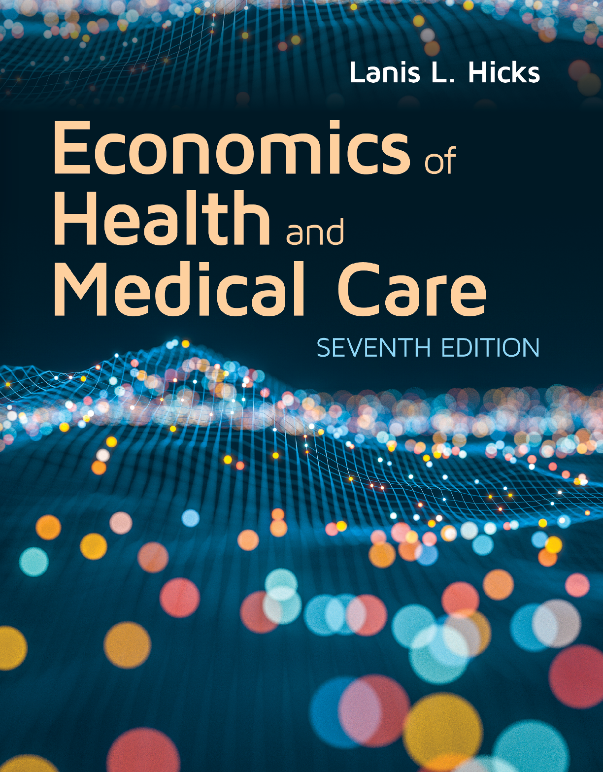Test Bank For Economics of Health and Medical Care, 7th Edition by Lanis Hicks