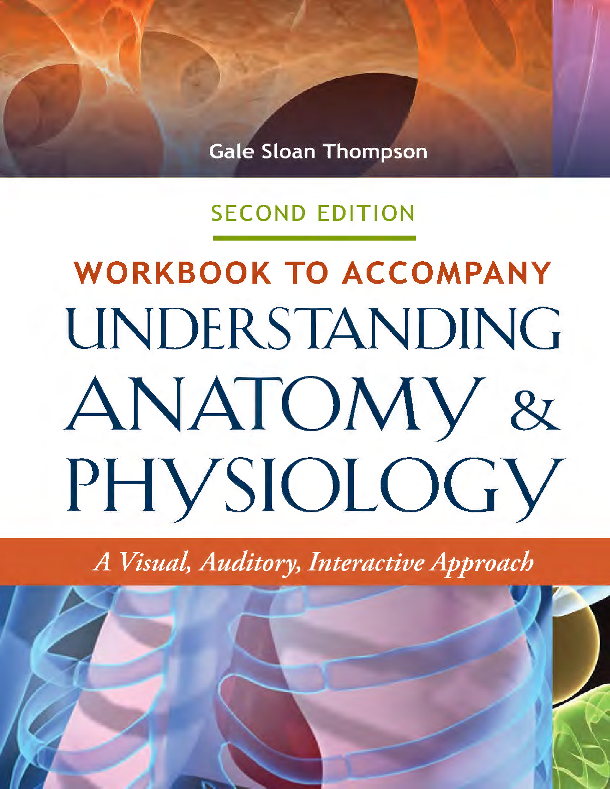 Test Bank For Workbook to Accompany Understanding Anatomy and Physiology: A Visual, Auditory, Interactive Approach, 2nd Edition by Gale Sloan Thompson