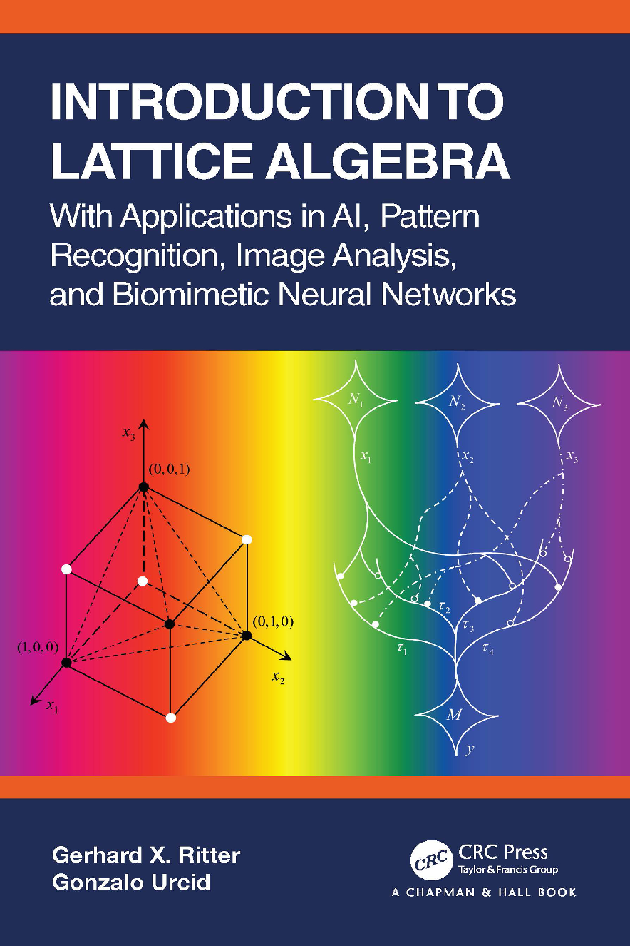 Introduction to Lattice Algebra by Gerhard X Ritter Gonzalo Urcid with Applications in AI Pattern Recognition Image Analysis and Biomimetic Neural Networks New Release