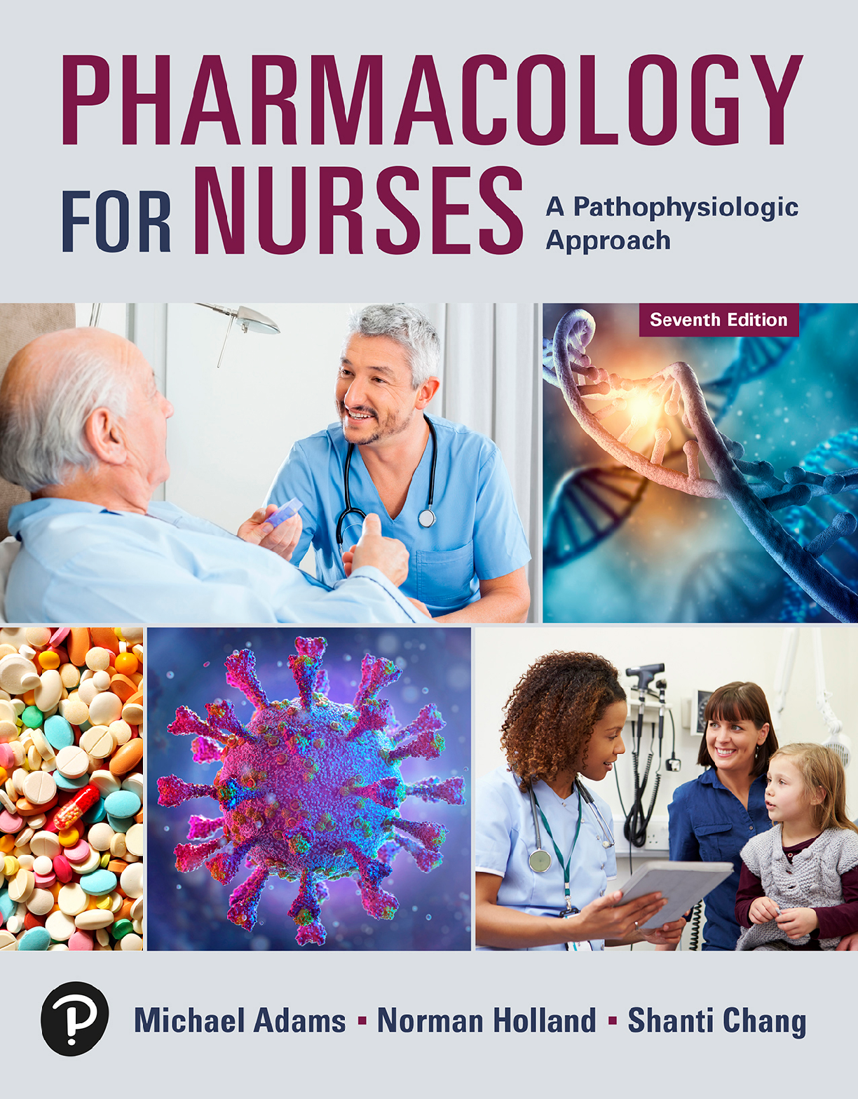 Pharmacology For Nurses Seventh Edition Test Bank Michael Adams Norman Holland Shanti Chang Pathophysiologic Approach Complete Solutions