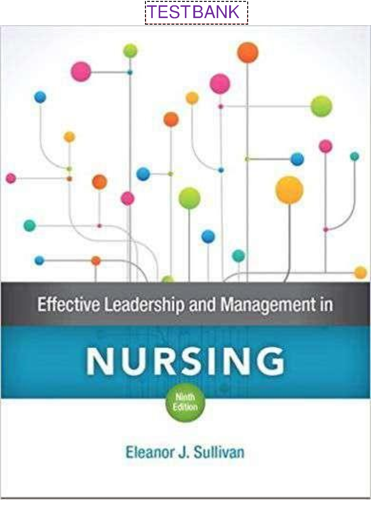 Test Bank For Effective Leadership and Management in Nursing, 9th Edition by Eleanor Sullivan