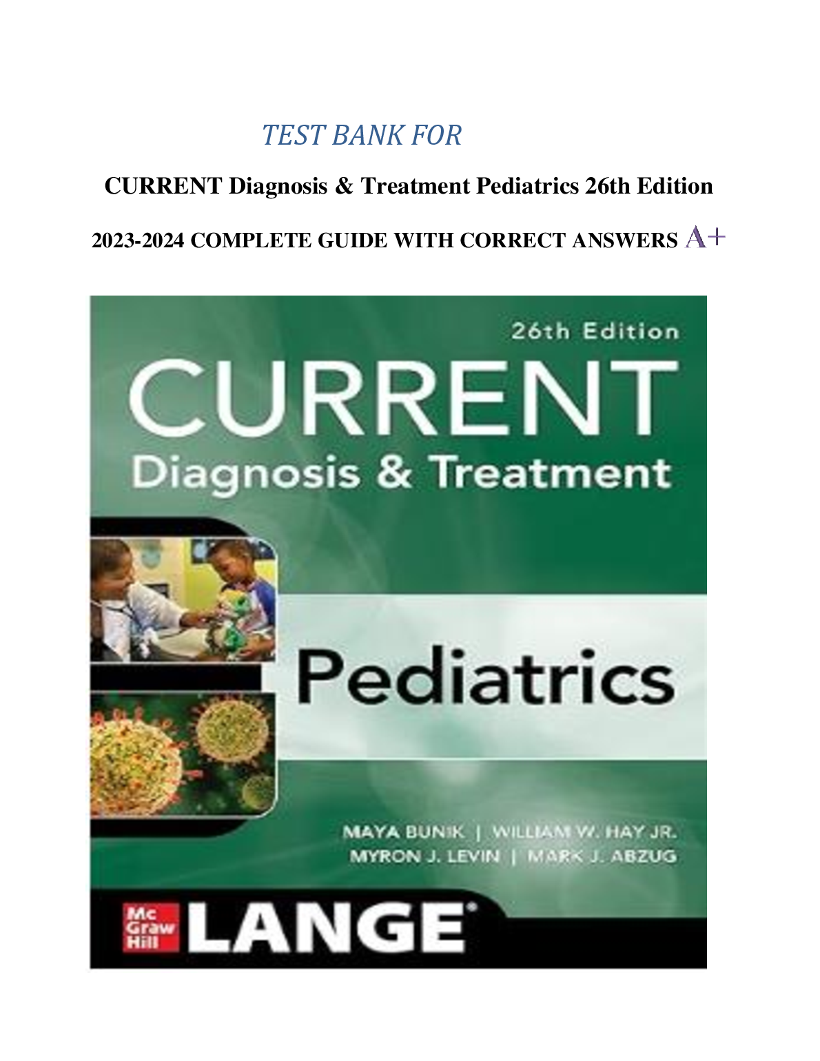 Current Diagnosis & Treatment: Pediatrics, 26th Edition Test Bank by Bunik et al. Exam Questions and Answers for Students